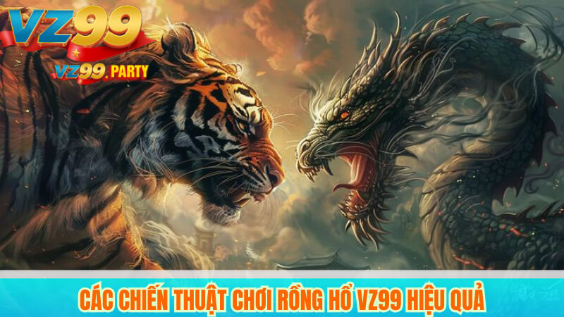 Rồng Hổ VZ99: Hướng Dẫn Chiến Thuật Và Kinh Nghiệm Cược 3 Các Chiến Thuật Chơi Rồng Hổ VZ99 Hiệu Quả