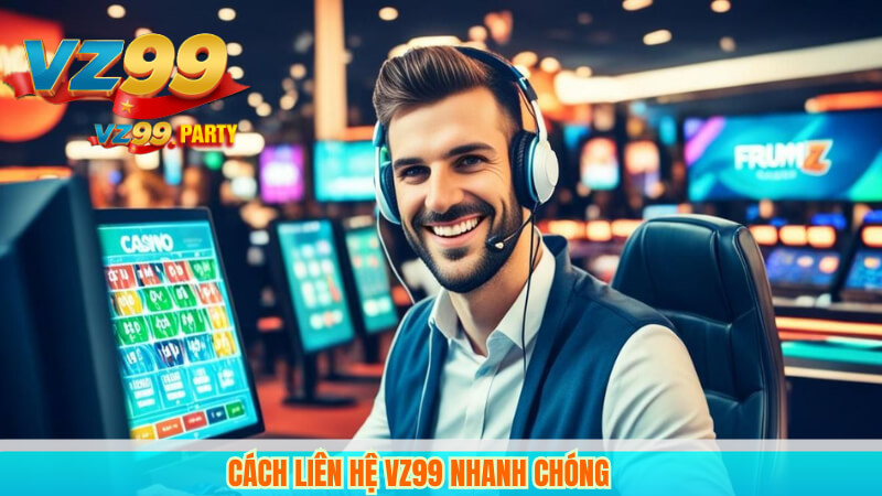Cách liên hệ VZ99 nhanh chóng