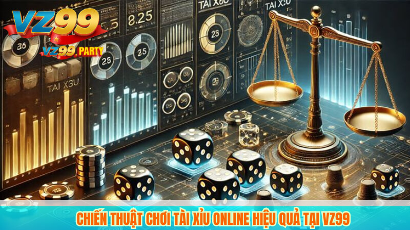 Chiến Thuật Chơi Tài Xỉu Online Hiệu Quả Tại VZ99 4 Chiến Thuật Chơi Tài Xỉu Online Hiệu Quả Tại VZ99
