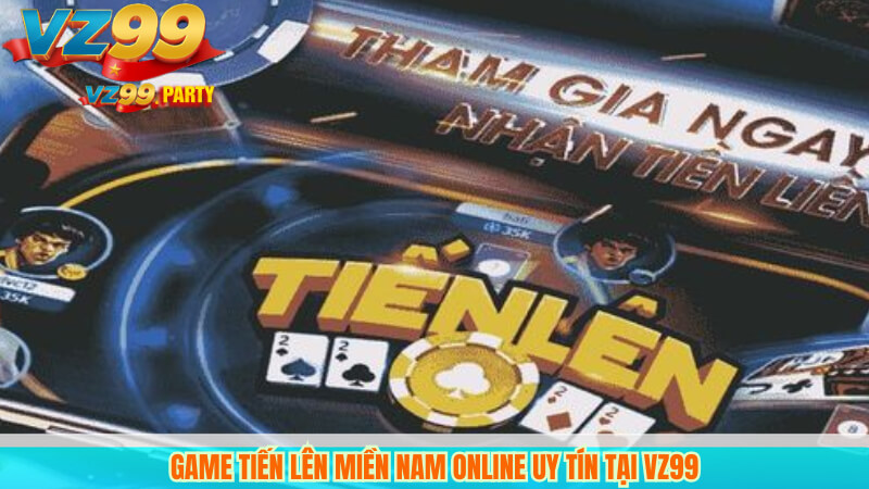 Game tiến lên miền Nam online uy tín tại VZ99 5 Game tiến lên miền Nam online uy tín tại VZ99