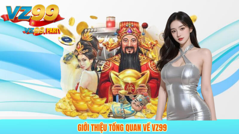 Giới thiệu tổng quan về VZ99
