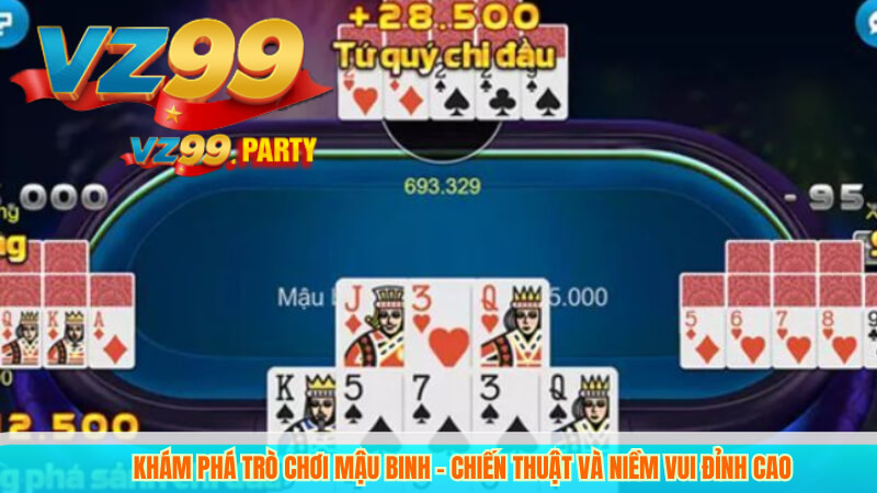 Khám Phá Trò Chơi Mậu Binh – Chiến Thuật Và Niềm Vui Đỉnh Cao