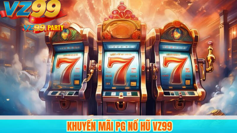 PG Nổ Hũ – Trò Chơi Đổi Thưởng Hấp Dẫn Tại VZ99 4 Khuyến mãi PG nổ hũ VZ99