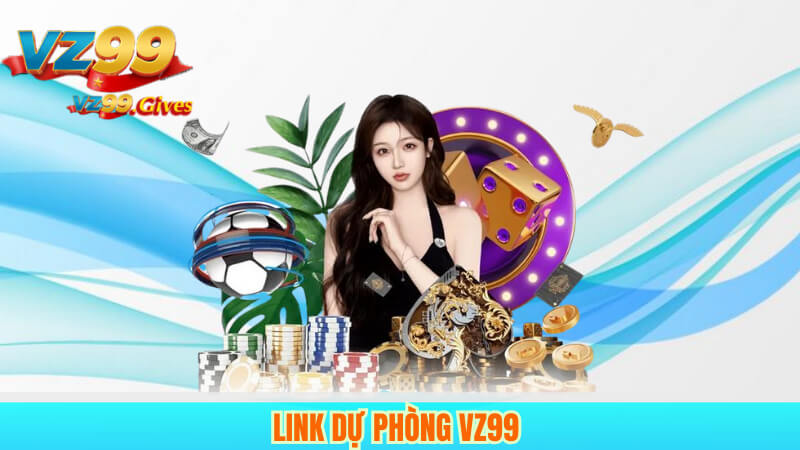 Link dự phòng VZ99