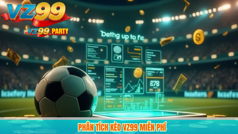 Phân tích kèo VZ99 miễn phí