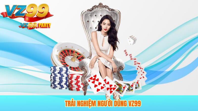 ĐÁNH GIÁ VZ99 3 Trải nghiệm người dùng VZ99