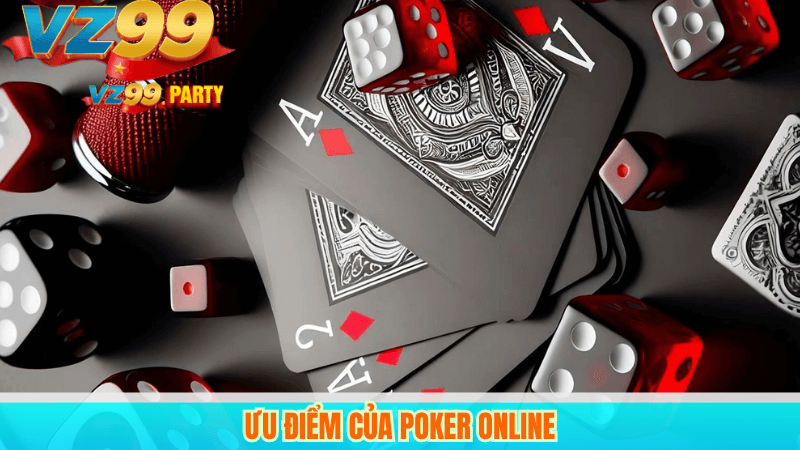 Ưu điểm của Poker Online